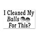 22 x 14 Wall Vinyl Sticker Golf Humor I Cleaned My Balls For This