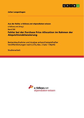 Fehler bei der Purchase Price Allocation im Rahmen der Akquisitionsbilanzierung: Bestandsaufnahme und Analyse anhand beispielhafter Veröffentlichungen ... stipendiaten-wissen) (German Edition)