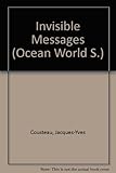 The ocean world of Jacques Cousteau. Invisible messages
