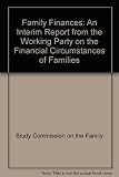 Family finances : the interim report of the Working Party on the Financial Circumstances of Families