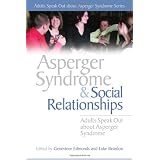 Asperger Syndrome and Social Relationships: Adults Speak Out about Asperger Syndromeby Genevieve Edmonds