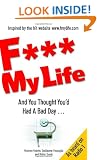 F My Life: And You Thought You'd Had A Bad Day...