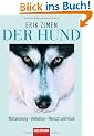 Der Hund: Abstammung - Verhalten - Mensch und Hund