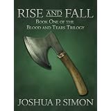 Rise and Fall: Book One of the Blood and Tears Trilogydi Joshua P. Simon