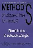Method\'s Physique-Chimie Tle S : 165 méthodes 56 exercices corrigés