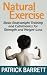 Natural Exercise: Basic Bodyweight Training and Calisthenics for Strength and Weight-loss