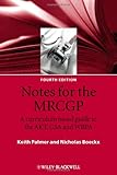 Notes for the MRCGP : a curriculum based guide to the AKT, CSA and WBPA