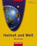 Heimat und Welt Weltatlas. Ausgabe 2005 f&uuml;r die westlichen Bundesl&auml;nder: Heimat und Welt / Weltatlas. Atlas f&uuml;r Hamburg / Schleswig-Holstein