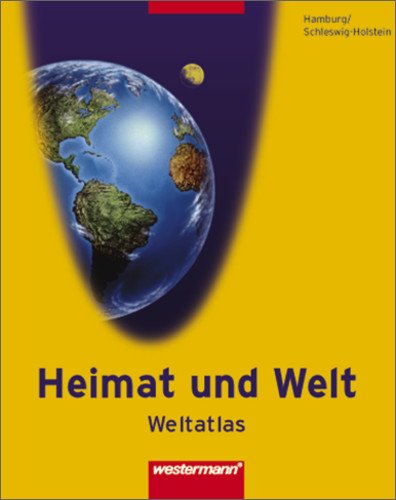 Westermann Heimat und Welt Weltatlas. Ausgabe 2005 f&uuml;r die westlichen Bundesl&auml;nder: Heimat und Welt / Weltatlas. Atlas f&uuml;r Hamburg / Schleswig-Hol ...