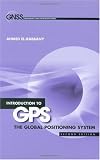 Introduction to GPS: The Global Positioning System, Second Edition