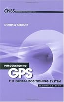 Introduction to GPS: The Global Positioning System, Second Edition (GNSS Technology and Applications)