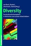 Diversity  - Transkulturelle Kompetenz in klinischen und sozialen Arbeitsfeldern