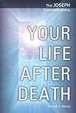 The Joseph communications : your life after death