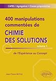 400 Manipulations Comment�es de Chimie des Solutions Volume 1