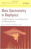 Mass Spectrometry in Biophysics: Conformation and Dynamics of Biomolecules