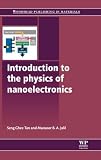 Introduction to the physics of nanoelectronics (Woodhead Publishing Series in Optical and Electronic Materials)