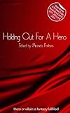 Holding out for a hero : a collection of five erotic stories