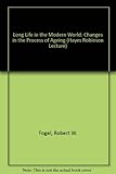 Long life in the modern world : changes in the process of ageing