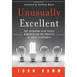 Unusually Excellent: The Necessary Nine Skills Required for the Practice of Great Leadership ~ John Hamm