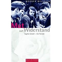 Mut zum Widerstand: Sophie Scholl - Ein Portrait