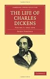 The Life of Charles Dickens (Cambridge Library Collection - Literary Studies)