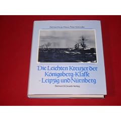 Die leichten Kreuzer der K�nigsberg-Klasse Leipzig und N�rnberg. Schiffsklassen und Schiffstypen der deutschen Marine.