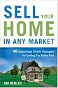 Sell Your Home in Any Market: 50 Surprisingly Simple Strategies for Getting Top Dollar Fast