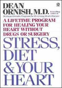 Stress, Diet & Your Heart A Lifetime Program for Healing Your Heart Without Drugs or Surgery