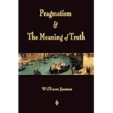 pragmatism and the meaning of truth works of william james