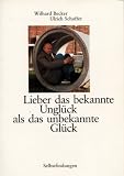 Produkt-Bild: Lieber das bekannte Ungl&uuml;ck, als das unbekannte Gl&uuml;ck