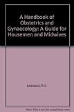 A handbook of obstetrics & gynaecology : a guide for housemen