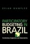 Participatory Budgeting in Brazil: Contestation, Cooperation, and Accountability
