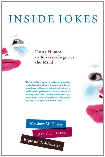 Inside Jokes: Using Humor to Reverse-Engineer the Mind (MIT Press)