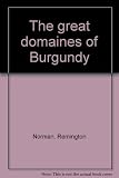 Great Domaines of Burgundy : Appreciation of the Makers of the World's Best Wines
