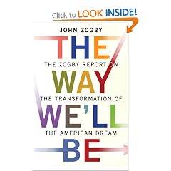 The Way We'll Be: The Zogby Report on the Transformation of the American Dream