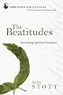 The Beatitudes: Developing Spiritual Character (John Stott Bible Studies)