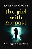 The Girl With No Past: A gripping psychological thriller