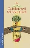 Zwischen zwei Scheiben Gl&uuml;ck - Irene Dische
