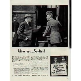 After you ... Soldier! Pullman's job today is moving troops and moving you. ..... 1942 Pullman War Bond Ad, A3414A