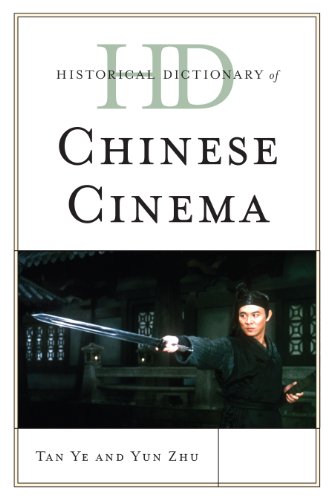Historical Dictionary of Chinese Cinema (Historical Dictionaries of Literature and the Arts)