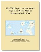 The 2009 Report on Iron Oxide Pigments: World Market Segmentation by City