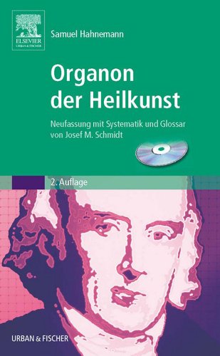 Organon der Heilkunst: Neufassung mit Systematik und Glossar von Josef M. Schmidt (German Edition)