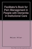 Facilitator's book for pain management in people with dementia in institutional care