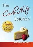 The Carb Nite Solution: The Physicist's Guide to Power Dieting