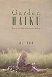 Garden Haiku: Raising Your Child with Ancient Wisdom