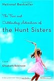 The True and Outstanding Adventures of the Hunt Sisters: A Novel