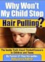 Why Won't My Child Stop Hair Pulling? The Inside Truth About Trichotillomania in Children and Teens