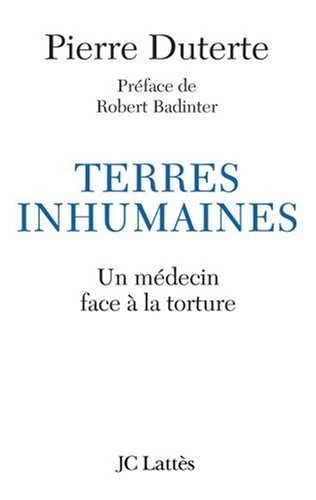 Terres inhumaines : Un médecin face à la torture