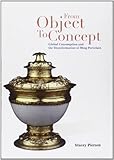 From object to concept : global consumption and the transformation of Ming porcelain