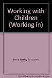 Working in work with children : child care, play work, health and welfare, education and learning support, youth work